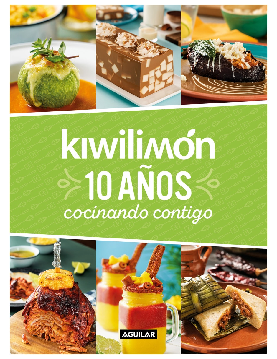 Libro Kiwilimón. 10 años cocinando contigo de Aguilar 1